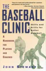 9781580800730-1580800734-The Baseball Clinic: Skills and Drills for Better Baseball--A Handbook for Players and Coaches