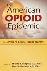 9781615371570-1615371575-The American Opioid Epidemic: From Patient Care to Public Health