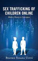 9781538161340-1538161346-Sex Trafficking of Children Online: Modern Slavery in Cyberspace (Applied Criminology across the Globe)