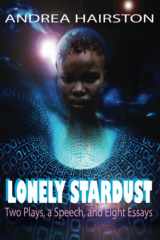 9781619760516-1619760517-Lonely Stardust: Two Plays, a Speech, and Eight Essays