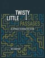 9780262633185-0262633183-Twisty Little Passages: An Approach to Interactive Fiction (Mit Press)