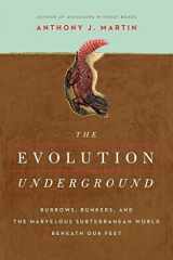 9781681773124-1681773120-The Evolution Underground: Burrows, Bunkers, and the Marvelous Subterranean World Beneath our Feet