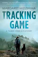 9781643855639-1643855638-Tracking Game: A Timber Creek K-9 Mystery