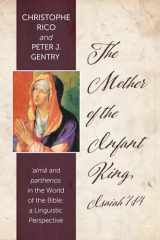 9781498230162-1498230164-The Mother of the Infant King, Isaiah 7:14: alma and parthenos in the World of the Bible: a Linguistic Perspective