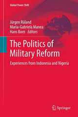 9783642296239-3642296238-The Politics of Military Reform: Experiences from Indonesia and Nigeria (Global Power Shift)
