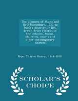 9781293977446-1293977446-The pioneers of Maine and New Hampshire, 1623 to 1660; a descriptive list, drawn from records of the colonies, towns, churches, courts and other contemporary sources - Scholar's Choice Edition