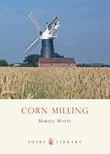 9780747806714-0747806713-Corn Milling (Shire Library)