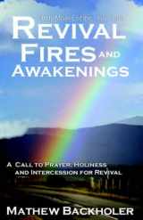 9781846853142-1846853141-Revival Fires and Awakenings: Thirty Moves of the Holy Spirit, A Call to Prayer, Holiness and Intercession