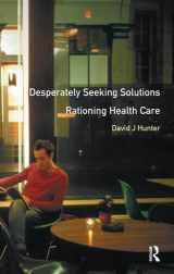 9781138440203-1138440205-Desperately Seeking Solutions: Rationing Health Care