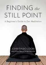 9781611808452-1611808456-Finding the Still Point: A Beginner's Guide to Zen Meditation