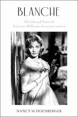 9780062947178-0062947176-Blanche: The Life and Times of Tennessee Williams's Greatest Creation