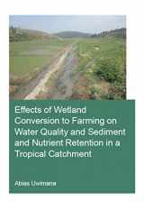 9780367859732-0367859734-Effects of Wetland Conversion to Farming on Water Quality and Sediment and Nutrient Retention in a Tropical Catchment (IHE Delft PhD Thesis Series)