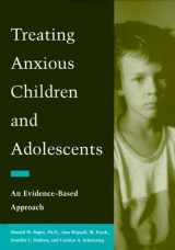 9781572241923-1572241926-Treating Anxious Children and Adolescents: An Evidence-Based Approach
