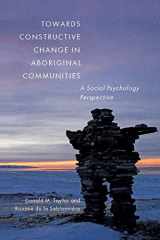 9780773544314-0773544313-Towards Constructive Change in Aboriginal Communities: A Social Psychology Perspective