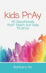 9781982916992-1982916990-Kids Pray: 40 Devotionals That Teach Our Kids to Pray