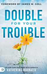 9780768456523-0768456525-Double for Your Trouble: Let God Turn Your Mess Into a Miracle