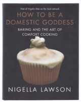 9780786867974-0786867973-How to Be a Domestic Goddess: Baking and the Art of Comfort Cooking