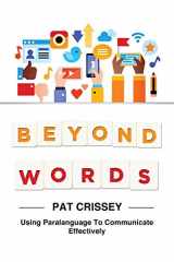 9781942197393-194219739X-Beyond Words: Using Paralanguage to Communicate Effectively