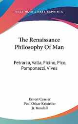 9781436713184-1436713188-The Renaissance Philosophy Of Man: Petrarca, Valla, Ficino, Pico, Pomponazzi, Vives