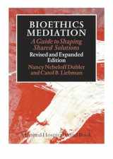 9780826517715-0826517714-Bioethics Mediation: A Guide to Shaping Shared Solutions, Revised and Expanded Edition