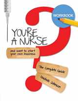9781547025619-1547025611-So You're a Nurse and Want to Start Your Own Business?: Workbook
