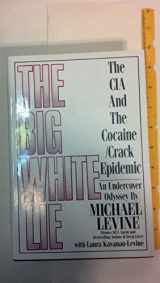 9781560250647-156025064X-The Big White Lie: The CIA and the Cocaine/Crack Epidemic