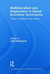 9780415702942-0415702941-Multilateralism and Regionalism in Global Economic Governance (Routledge Studies in the Modern World Economy)