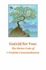 9781732373570-1732373574-Go(o)d for You: The Divine Code of Seven Noahide Commandments