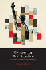 9780226821405-0226821404-Constructing Basic Liberties: A Defense of Substantive Due Process