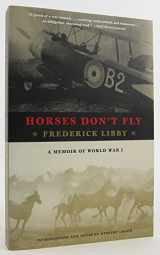9781559705899-1559705892-Horses Don't Fly: A Memoir of World War I