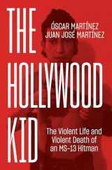 9781786634931-1786634937-The Hollywood Kid: The Violent Life and Violent Death of an MS-13 Hitman