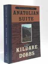 9780316187794-0316187798-Anatolian Suite: Travels and Discursions in Turkey