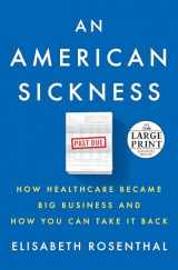 9781524756208-1524756202-An American Sickness: How Healthcare Became Big Business and How You Can Take It Back