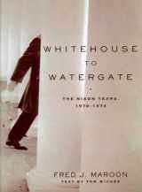 9780805061659-0805061657-White House to Watergate: The Nixon Years 1970-1974