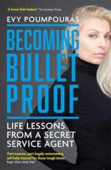 9781785786853-1785786857-Becoming Bulletproof: Life Lessons from a Secret Service Agent