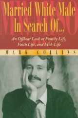 9780764801792-0764801791-Married White Male in Search of...: An Offbeat Look at Family Life, Faith Life, and Mid-Life