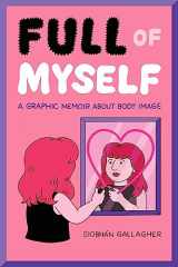9781524867683-1524867683-Full of Myself: A Graphic Memoir About Body Image