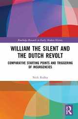 9780367623593-0367623595-William the Silent and the Dutch Revolt: Comparative Starting Points and Triggering of Insurgencies (Routledge Research in Early Modern History)
