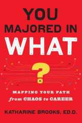 9780670020829-0670020826-You Majored in What?: Mapping Your Path From Chaos to Career