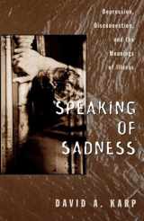 9780195113860-0195113861-Speaking of Sadness: Depression, Disconnection, and the Meanings of Illness