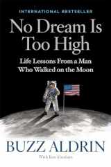 9781426216497-1426216491-No Dream Is Too High: Life Lessons From a Man Who Walked on the Moon