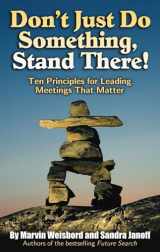 9781576754252-1576754251-Don't Just Do Something, Stand There!: Ten Principles for Leading Meetings That Matter