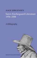 9788763530286-8763530287-Søren Kierkegaard Literature 1956-2006: A Bibliography