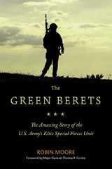 9781634505468-1634505468-The Green Berets: The Amazing Story of the U.S. Army's Elite Special Forces Unit