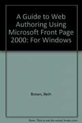 9781580030410-1580030416-A Guide to Web Authoring Using Microsoft Front Page 2000: For Windows