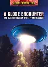 9781508176299-1508176299-A Close Encounter: The Alien Abduction of Betty Andreasson (Alien Encounters)