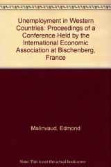 9780312832681-0312832680-Unemployment in Western Countries: Proceedings of a Conference Held by the International Economic Association at Bischenberg, France