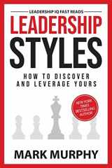 9781732048447-1732048444-Leadership Styles: How To Discover And Leverage Yours (Leadership IQ Fast Reads)