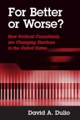 9780791460443-0791460444-For Better or Worse?: How Political Consultants Are Changing Elections in the United States