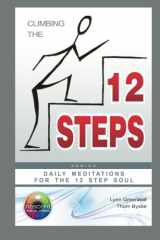 9781482009699-1482009692-Climbing The Twelve Steps: Daily Meditations for the 12 Step Soul (Daily Meditations for the Soul)